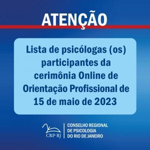 atencao-lista-de-psicologas-os-participantes-da-cerimonia-online-de-orientacao-profissional-de-15052023